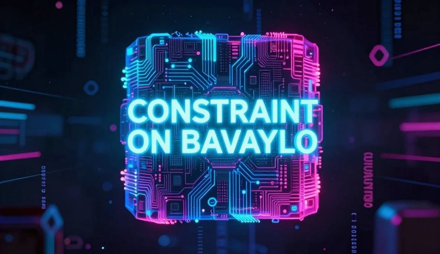 Constraint on Bavayllo: Definition, Examples, and Why It Matters