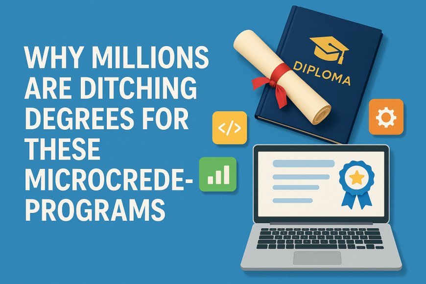 Why Millions Are Ditching Degrees for These Microcredential Programs